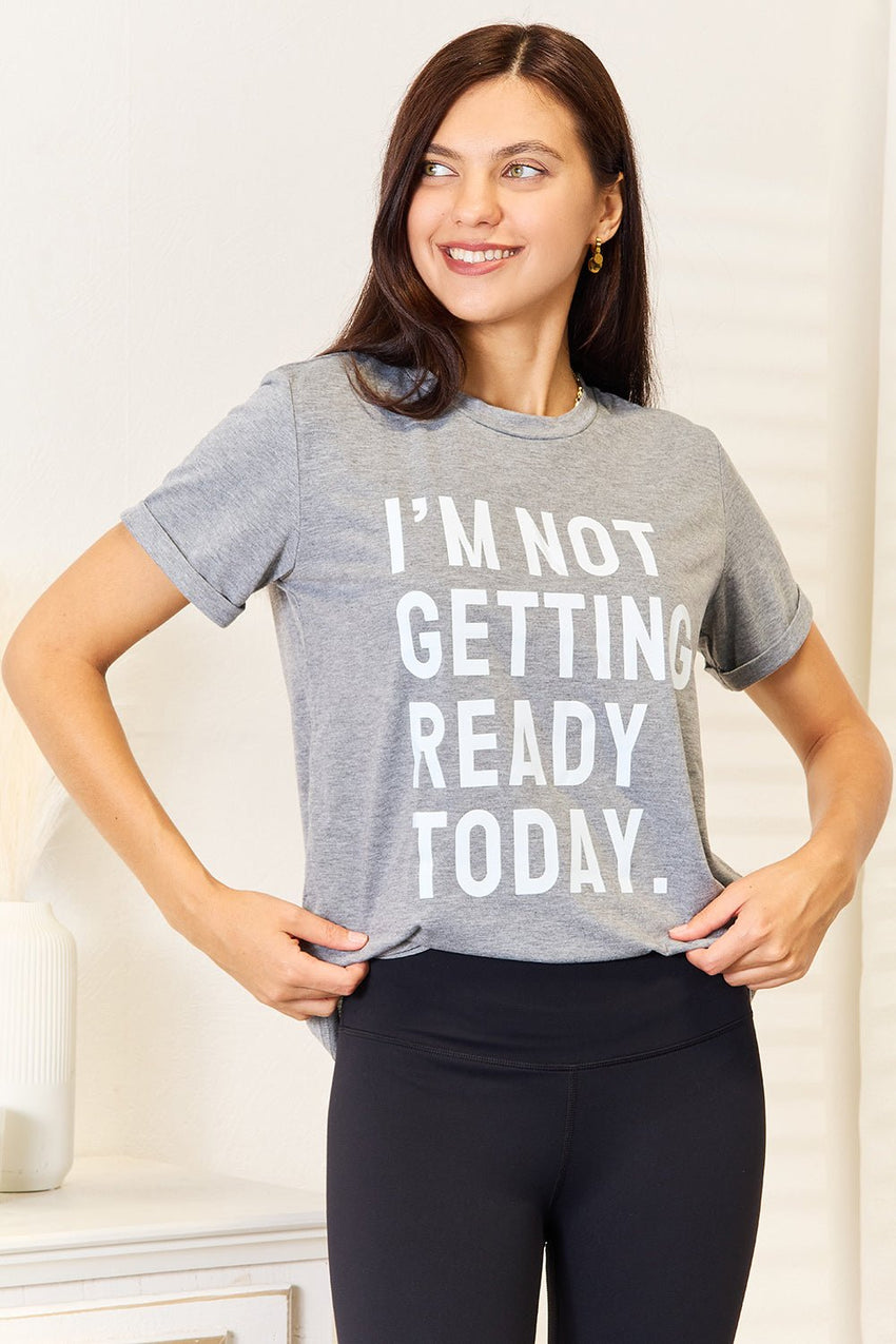 Simply Love I'M NOT GETTING READY TODAY Graphic T-Shirt - 7DAY'S